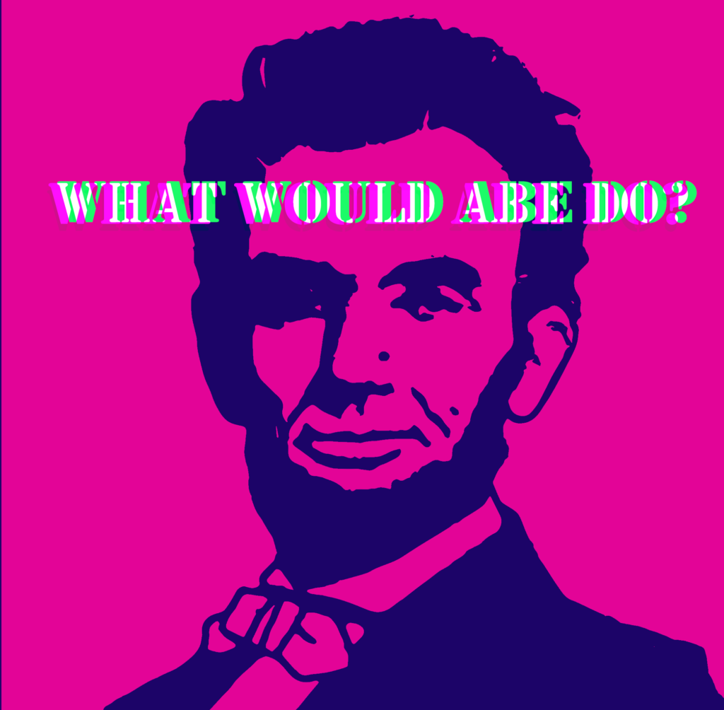 What would Abe do?